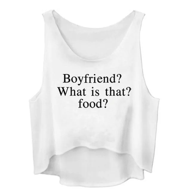 Boyfriend? What is that? Food? Crop Top Sleeveless Shirt