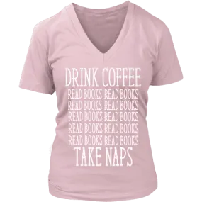 Drink Coffee, Read books, Take naps V-neck