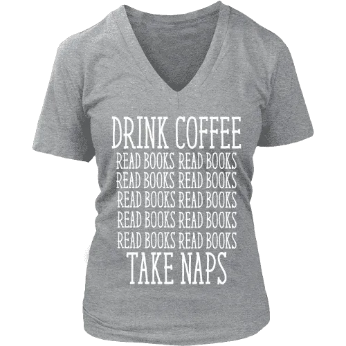 Drink Coffee, Read books, Take naps V-neck