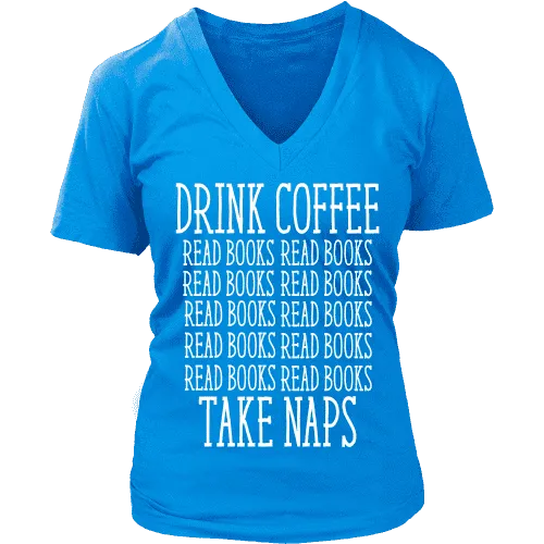 Drink Coffee, Read books, Take naps V-neck