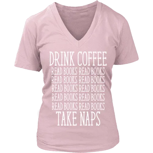 Drink Coffee, Read books, Take naps V-neck