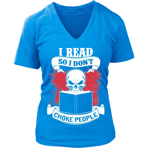 I read so i dont choke people V-neck